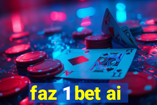 faz 1 bet ai